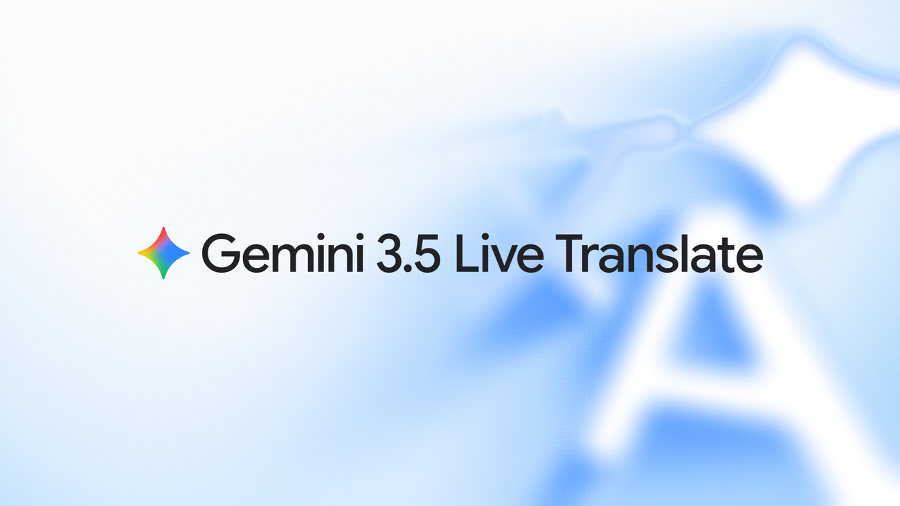 إطلاق Gemini 3.5 Live Translate لترجمة الكلام الفوري